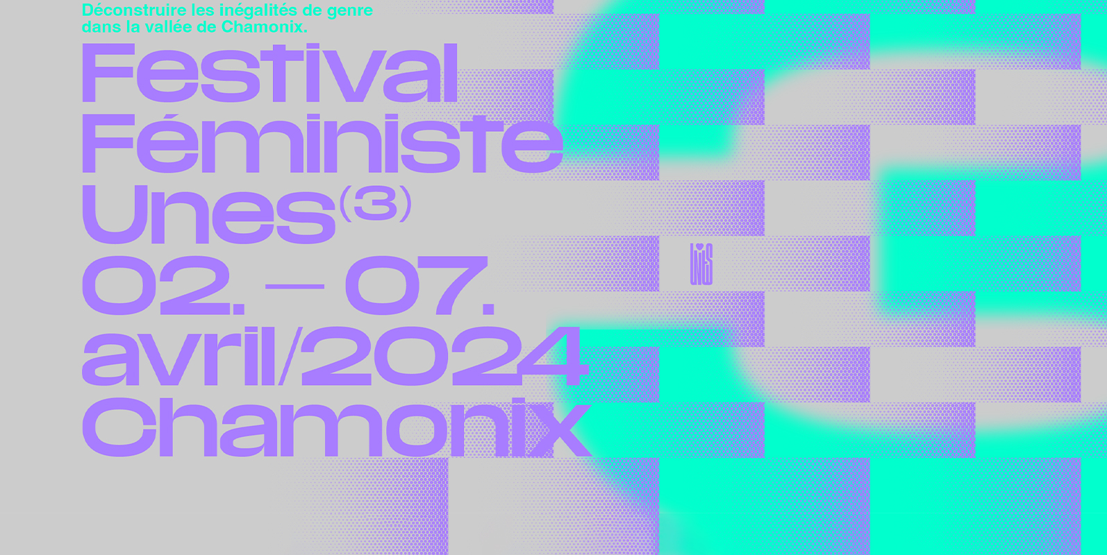 Festival Féministe Unes #3 du 02 au 07 avril 2024 à Chamonix-Mont-Blanc.